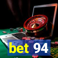 bet 94